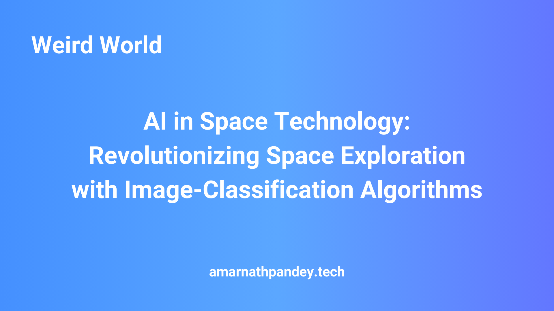 AI in Space Technology: Revolutionizing with Image-Classification Algorithms