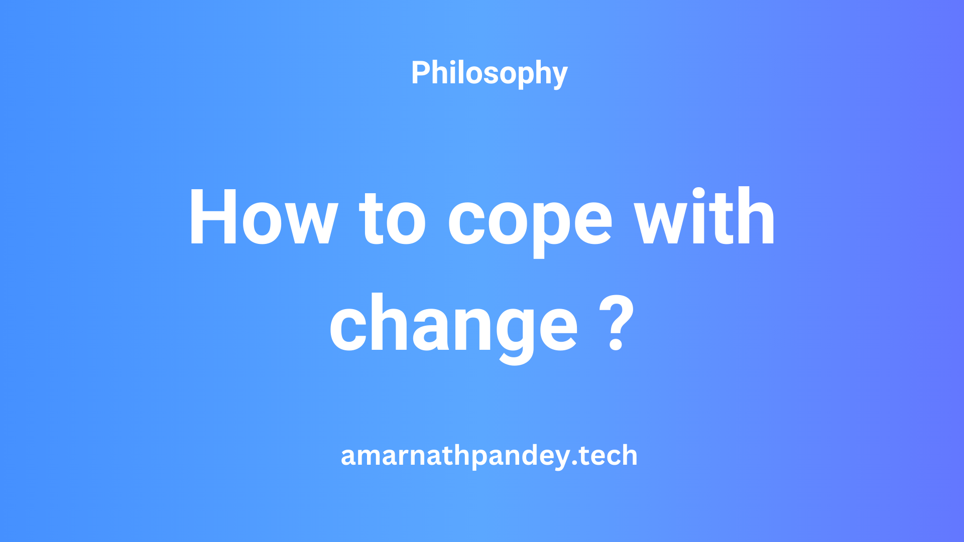 How to cope with change ?