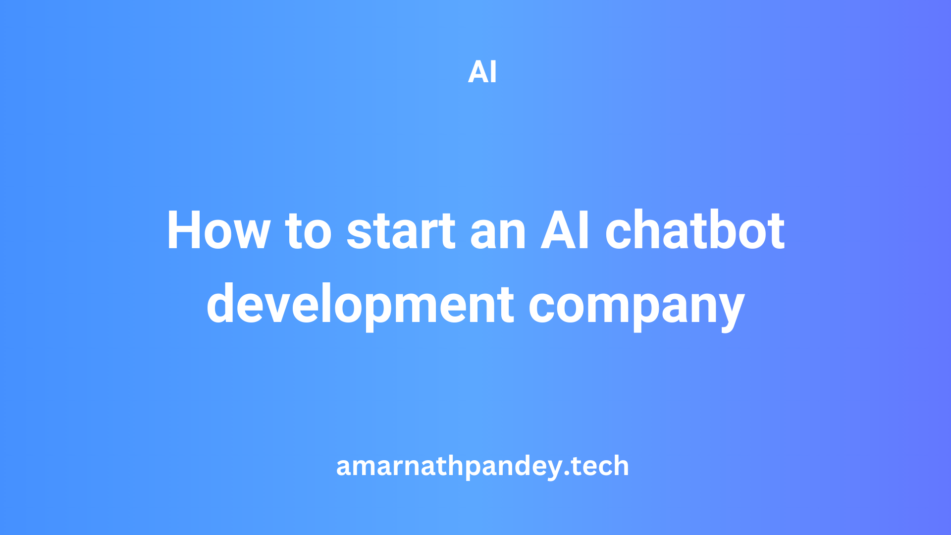 How to start an AI chatbot development company